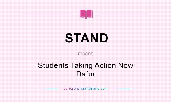 What does STAND mean? It stands for Students Taking Action Now Dafur
