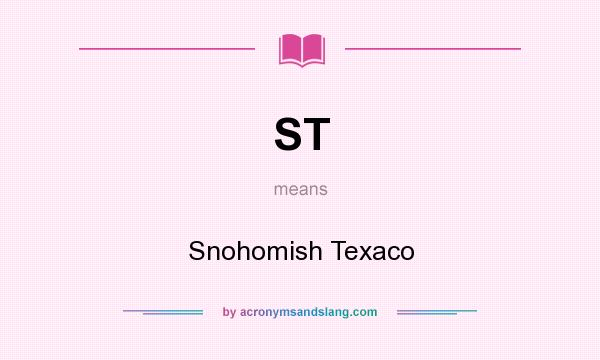 What does ST mean? It stands for Snohomish Texaco