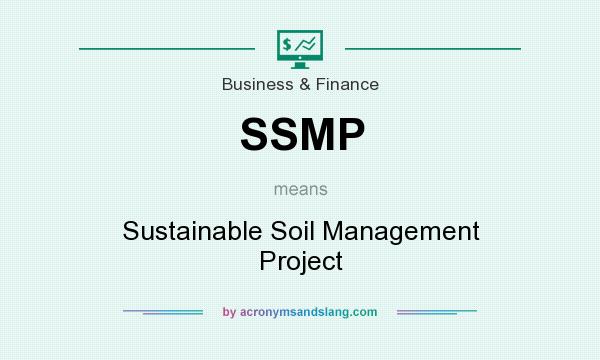 What does SSMP mean? It stands for Sustainable Soil Management Project