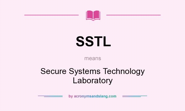 What does SSTL mean? It stands for Secure Systems Technology Laboratory