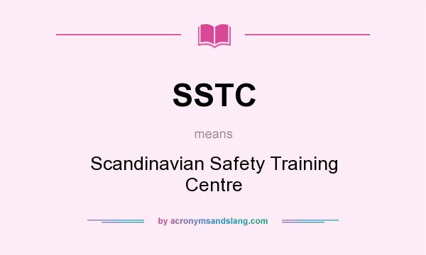 What does SSTC mean? It stands for Scandinavian Safety Training Centre