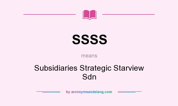 What does SSSS mean? It stands for Subsidiaries Strategic Starview Sdn