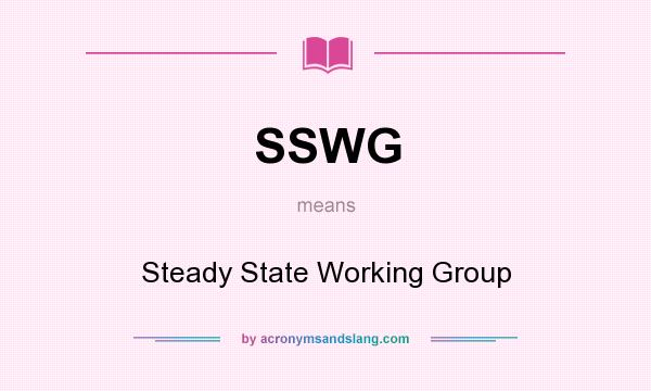 What does SSWG mean? It stands for Steady State Working Group