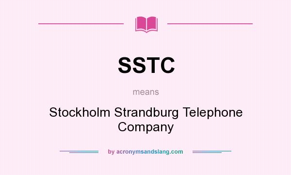 What does SSTC mean? It stands for Stockholm Strandburg Telephone Company