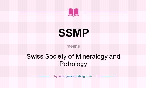 What does SSMP mean? It stands for Swiss Society of Mineralogy and Petrology