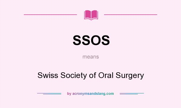 What does SSOS mean? It stands for Swiss Society of Oral Surgery