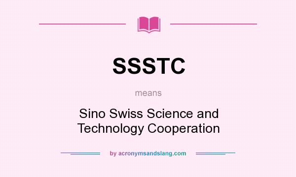 What does SSSTC mean? It stands for Sino Swiss Science and Technology Cooperation