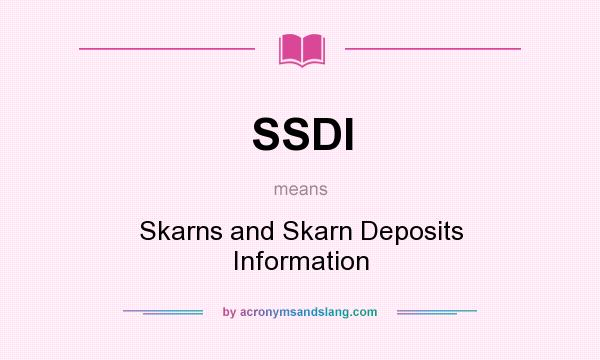 What does SSDI mean? It stands for Skarns and Skarn Deposits Information