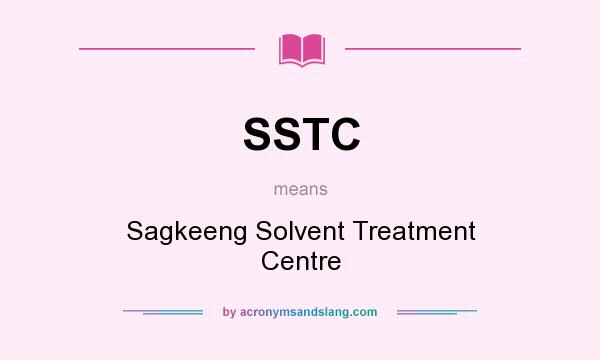 What does SSTC mean? It stands for Sagkeeng Solvent Treatment Centre