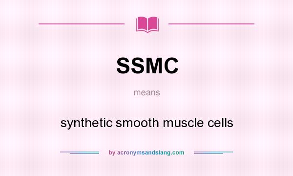 What does SSMC mean? It stands for synthetic smooth muscle cells