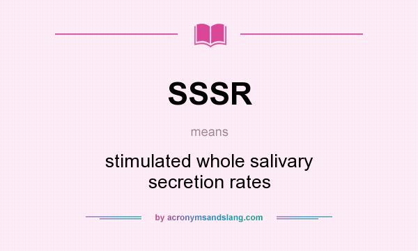 What does SSSR mean? It stands for stimulated whole salivary secretion rates