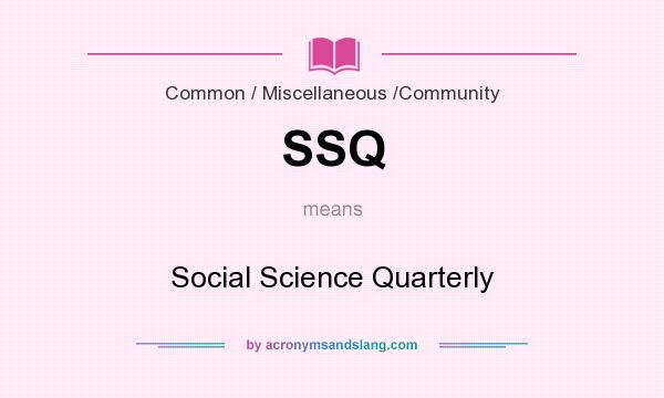 What does SSQ mean? It stands for Social Science Quarterly