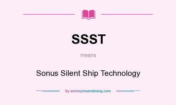 What does SSST mean? It stands for Sonus Silent Ship Technology