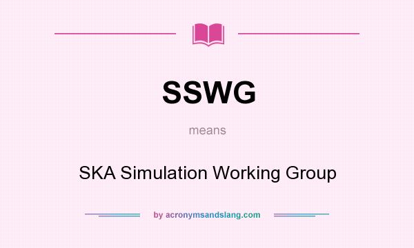 What does SSWG mean? It stands for SKA Simulation Working Group