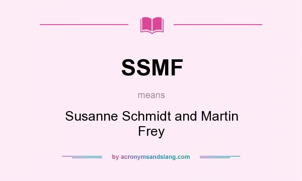 What does SSMF mean? It stands for Susanne Schmidt and Martin Frey