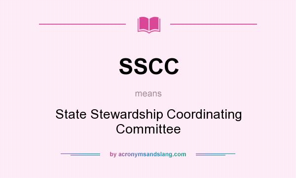 What does SSCC mean? It stands for State Stewardship Coordinating Committee