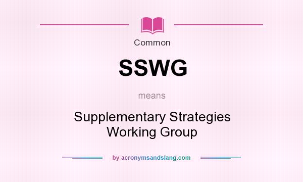What does SSWG mean? It stands for Supplementary Strategies Working Group