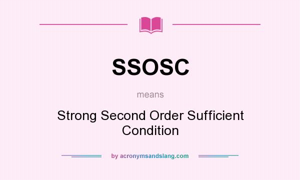 What does SSOSC mean? It stands for Strong Second Order Sufficient Condition