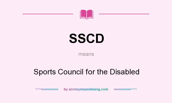 What does SSCD mean? It stands for Sports Council for the Disabled