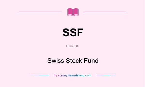 What does SSF mean? It stands for Swiss Stock Fund
