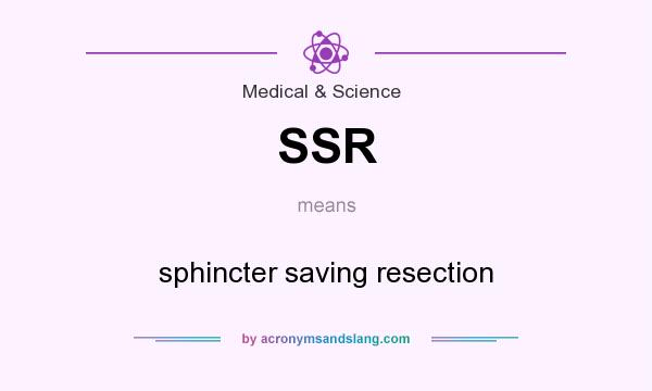 What does SSR mean? It stands for sphincter saving resection