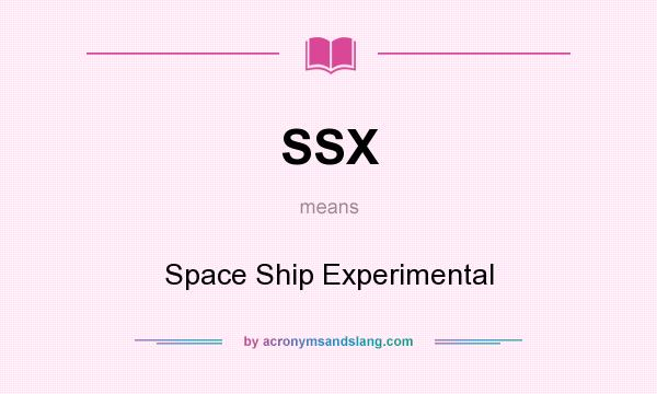 What does SSX mean? It stands for Space Ship Experimental