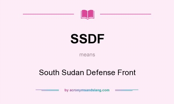 What does SSDF mean? It stands for South Sudan Defense Front