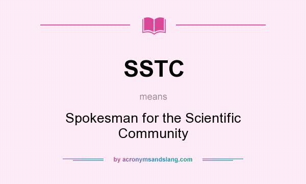 What does SSTC mean? It stands for Spokesman for the Scientific Community