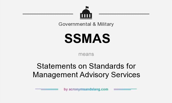 What does SSMAS mean? It stands for Statements on Standards for Management Advisory Services