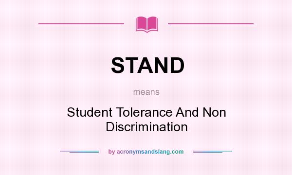 What does STAND mean? It stands for Student Tolerance And Non Discrimination