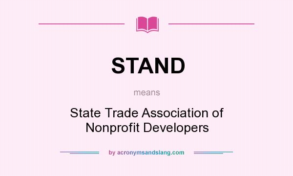 What does STAND mean? It stands for State Trade Association of Nonprofit Developers