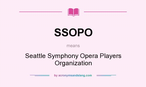What does SSOPO mean? It stands for Seattle Symphony Opera Players Organization
