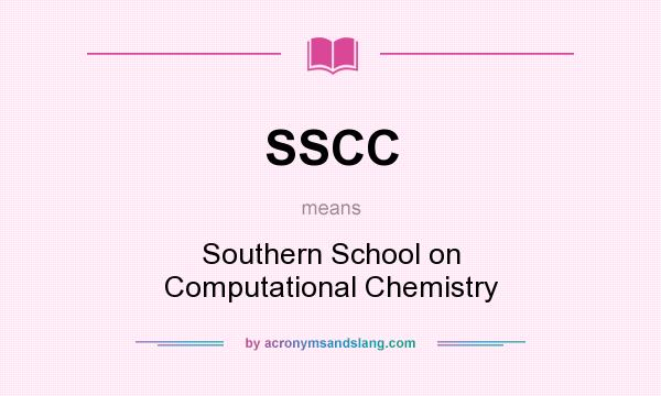 What does SSCC mean? It stands for Southern School on Computational Chemistry