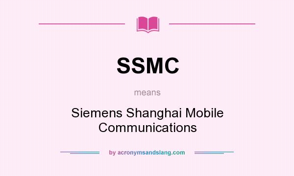 What does SSMC mean? It stands for Siemens Shanghai Mobile Communications