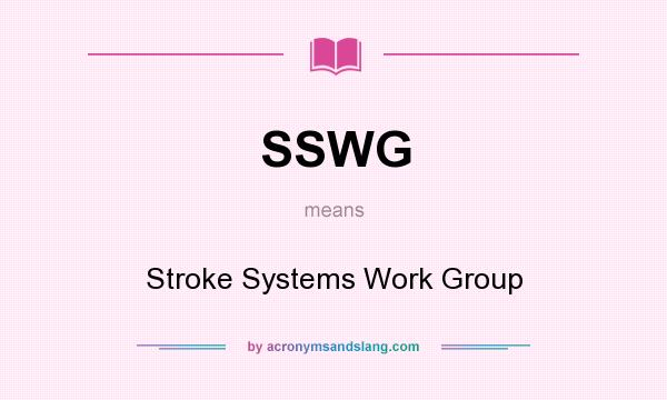 What does SSWG mean? It stands for Stroke Systems Work Group