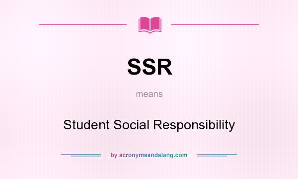 What does SSR mean? It stands for Student Social Responsibility