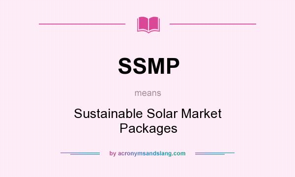 What does SSMP mean? It stands for Sustainable Solar Market Packages
