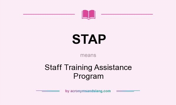 What does STAP mean? It stands for Staff Training Assistance Program