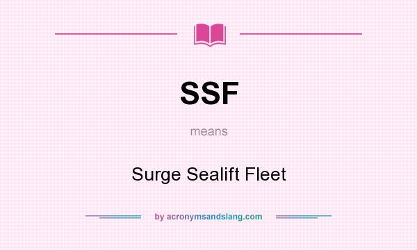 What does SSF mean? It stands for Surge Sealift Fleet