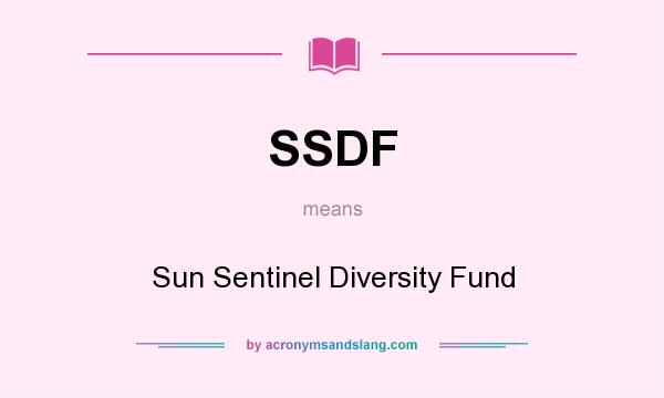 What does SSDF mean? It stands for Sun Sentinel Diversity Fund