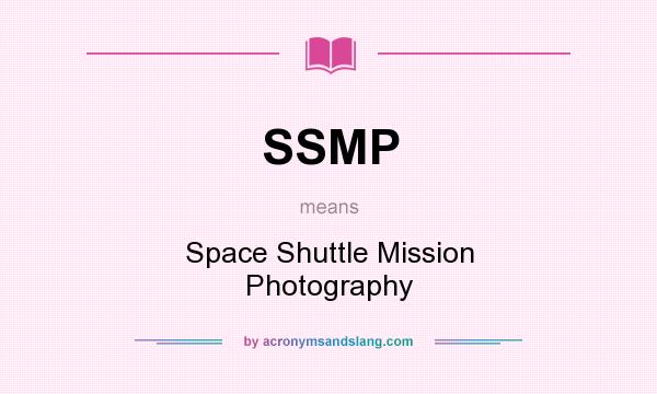 What does SSMP mean? It stands for Space Shuttle Mission Photography