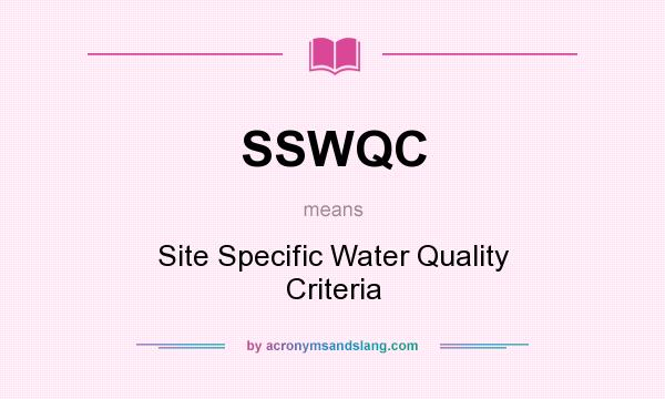 What does SSWQC mean? It stands for Site Specific Water Quality Criteria