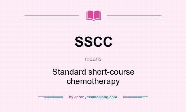 What does SSCC mean? It stands for Standard short-course chemotherapy