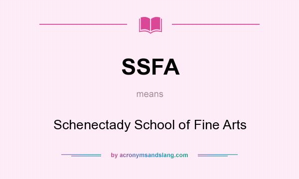 What does SSFA mean? It stands for Schenectady School of Fine Arts