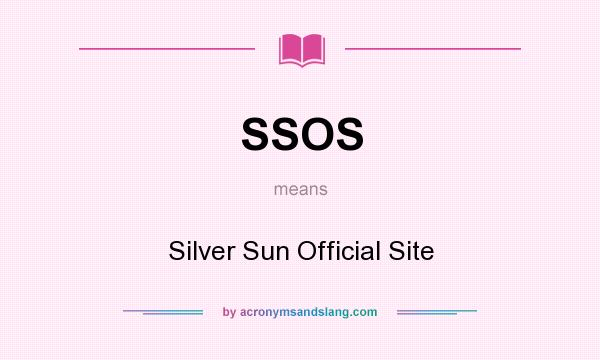 What does SSOS mean? It stands for Silver Sun Official Site