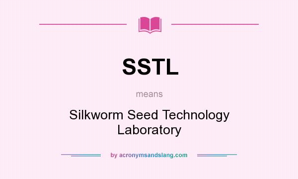 What does SSTL mean? It stands for Silkworm Seed Technology Laboratory
