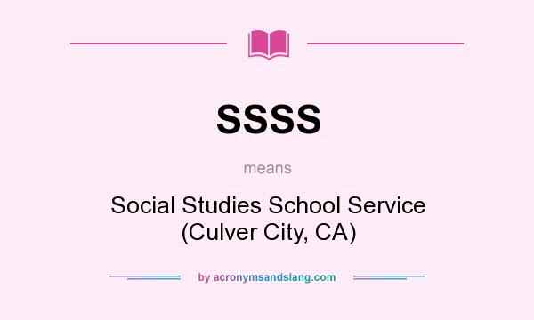 What does SSSS mean? It stands for Social Studies School Service (Culver City, CA)