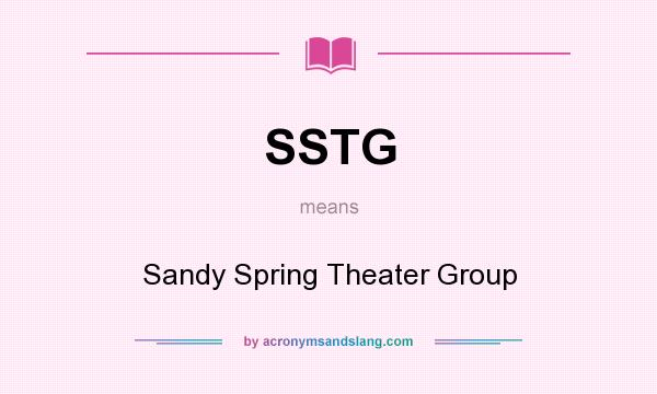 What does SSTG mean? It stands for Sandy Spring Theater Group