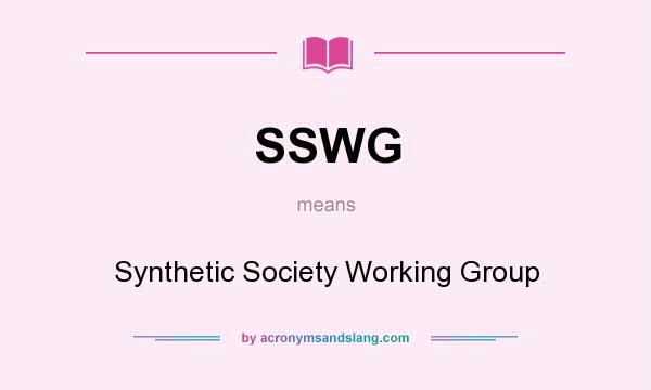 What does SSWG mean? It stands for Synthetic Society Working Group