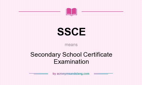 What does SSCE mean? It stands for Secondary School Certificate Examination